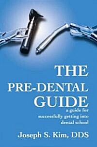 [중고] The Pre-Dental Guide: A Guide for Successfully Getting Into Dental School (Paperback)