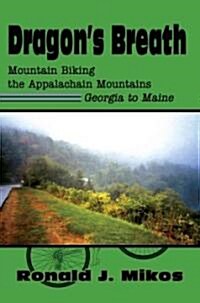 Dragons Breath: Mountain Biking the Appalachain Mountains Georgia to Maine (Paperback)