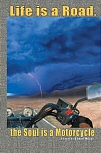 Life Is a Road, the Soul Is a Motorcycle (Paperback)