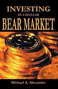 Investing in a Secular Bear Market (Paperback)