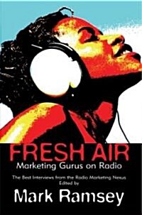 Fresh Air: Marketing Gurus on Radio (Paperback)