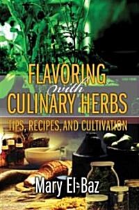 Flavoring with Culinary Herbs: Tips, Recipes, and Cultivation (Paperback)