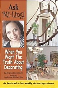 Ask Mi-Ling!: When You Want the Truth about Decorating (Paperback)