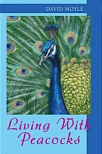 Living with Peacocks (Paperback)