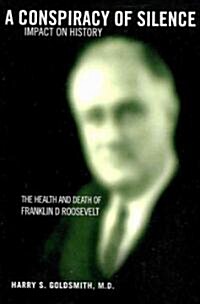 A Conspiracy of Silence: Franklin D. Roosevelt Impact on History (Paperback)