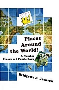 Places Around the World!: A Number Crossword Puzzle Book (Paperback)