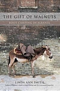 The Gift of Walnuts: Boot Camping in Albania (Paperback)