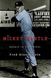 Mickey Mantle: Rookie in Pinstripes (Paperback)