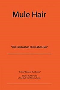Mule Hair: The Celebration of the Mule Hair (Paperback)