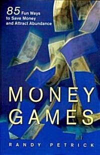 Money Games: 85 Fun Ways to Save Money and Attract Abundance (Hardcover)
