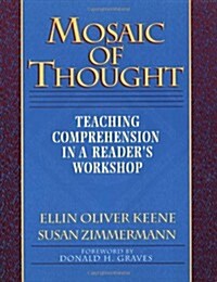 Mosaic of Thought: Teaching Comprehension in a Readers Workshop (Paperback, Teachers Edition)