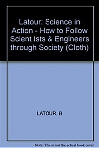 Science in Action : How to Follow Scientists and Engineers Through Society (Paperback)