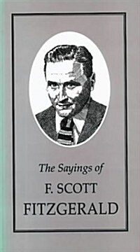 The Sayings of Scott Fitzgerald (Paperback)