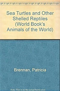 Sea Turtles and Other Shelled Reptiles (World Books Animals of the World) (Hardcover)