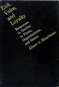 Exit, voice, and loyalty : responses to decline in firms, organizations, and states