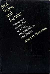 Exit, Voice and Loyalty: Responses to Decline in Firms, Organizations and States (Hardcover, 0)