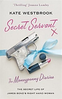 Secret Servant: The Moneypenny Diaries (Hardcover, 1St Edition)