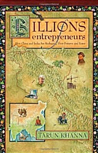 Billions of Entrepreneurs: How China and India are Reshaping Their Future and Yours (Hardcover, First Edition)