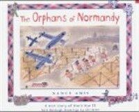 (The) Orphans of normandy : a true story of World War II told through drawings by children