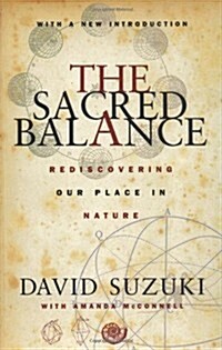 The Sacred Balance: Rediscovering Our Place in Nature (Paperback, 2nd Rev)