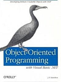 Object-Oriented Programming with Visual Basic .Net: Developing Robust & Scalable Objects with Oop (Paperback)