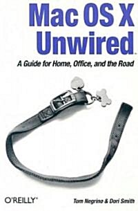 Mac OS X Unwired: A Guide for Home, Office, and the Road (Paperback)