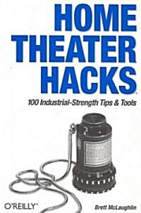 Home Theater Hacks: 100 Industrial-Strength Tips & Tools (Paperback)