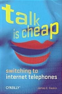 Talk Is Cheap: Switching to Internet Telephones (Paperback)