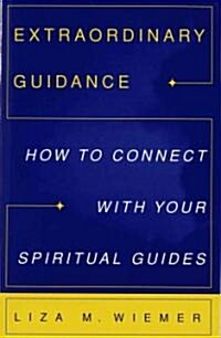 Extraordinary Guidance: How to Connect with Your Spiritual Guides (Paperback)