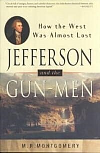 Jefferson and the Gun-Men: How the West Was Almost Lost (Paperback)