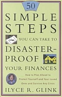 50 Simple Steps You Can Take to Disaster-Proof Your Finances: How to Plan Ahead to Protect Yourself and Your Loved Ones and Survive Any Crisis (Paperback)