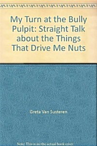 My Turn at the Bully Pulpit (Paperback)