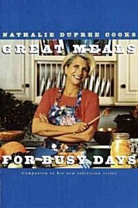 Nathalie Dupree Cooks Great Meals for Busy Days: A Cookbook (Paperback)