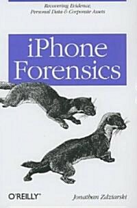 iPhone Forensics: Recovering Evidence, Personal Data, and Corporate Assets (Paperback)