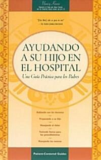 Ayudando a Su Hijo En El Hospital (Paperback)