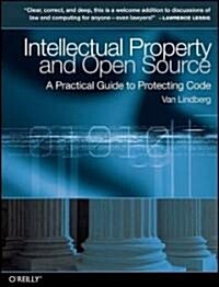 Intellectual Property and Open Source: A Practical Guide to Protecting Code (Paperback)