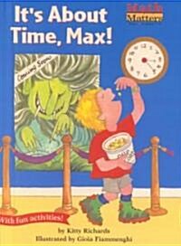 Its About Time, Max! (School & Library Binding)
