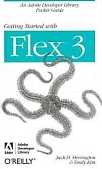 Getting Started with Flex 3: An Adobe Developer Library Pocket Guide for Developers (Paperback)