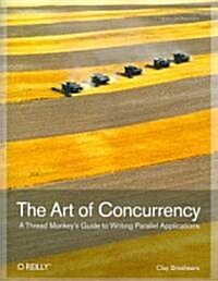 The Art of Concurrency: A Thread Monkeys Guide to Writing Parallel Applications (Paperback)