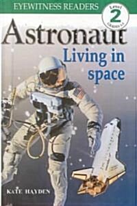 Astronaut: Living in Space (Prebound, Turtleback Scho)