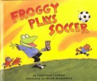 Froggy Plays Soccer (Prebound, Bound for Schoo)