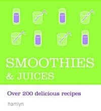 Smoothies & Juices: Over 200 Delicious Recipes (Paperback)