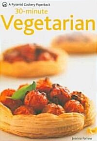 30 Minute Vegetarian : Fast, Creative Vegetarian Food (Paperback)