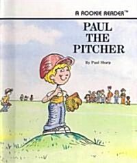 Paul the Pitcher (School & Library Binding)