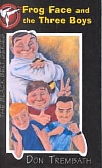 Frog Face and the Three Boys (School & Library Binding)