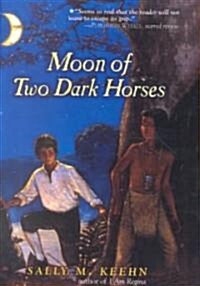 Moon of Two Dark Horses (School & Library Binding)