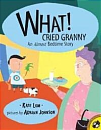 What! Cried Granny: An Almost Bedtime Story (Prebound, Bound for Schoo)