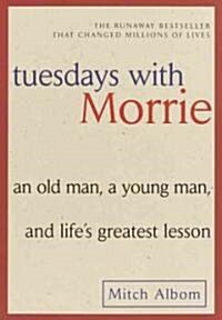 Tuesdays with Morrie: An Old Man, a Young Man, and Lifes Greatest Lesson: An Old Man, a Young Man, and Lifes Greatest Lesson (Prebound, Turtleback Scho)