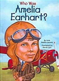 Who Was Amelia Earhart? (Prebound, Bound for Schoo)