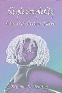 Simple Complexity: A Uneek Reflection of Love (Paperback)